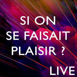 sionsefaisaitplaisirlive